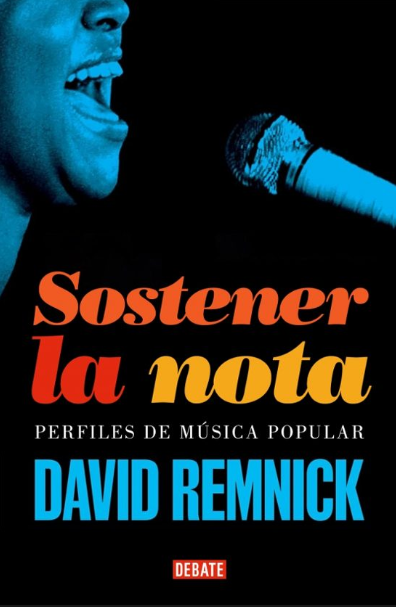 Libro: Sostener La Nota / Perfiles de Música Popular - David Remnick