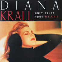 Diana Krall – Only Trust Your Heart