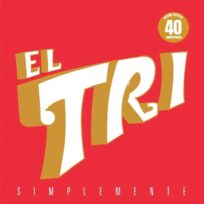 El Tri - Simplemente (40 aniversario)