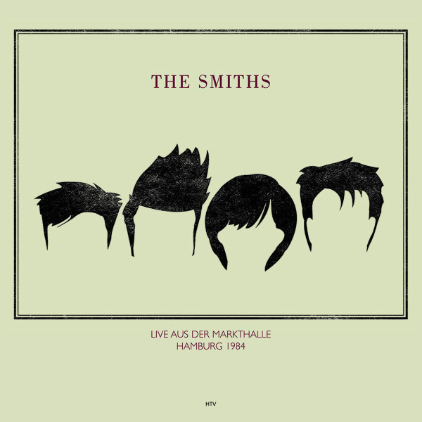 The Smiths - Live Aus Der Markthalle Hamburg 1984